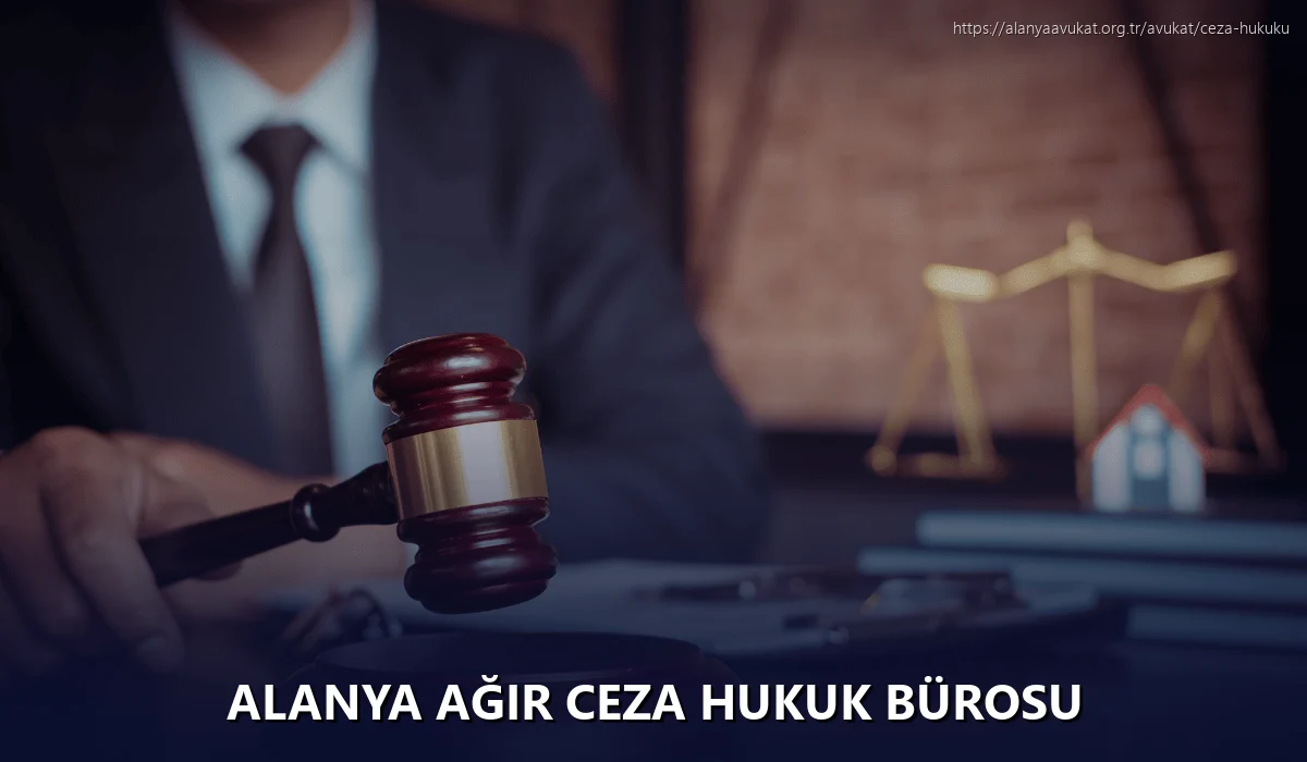 Alanya Ağır Ceza Hukuk Bürosu