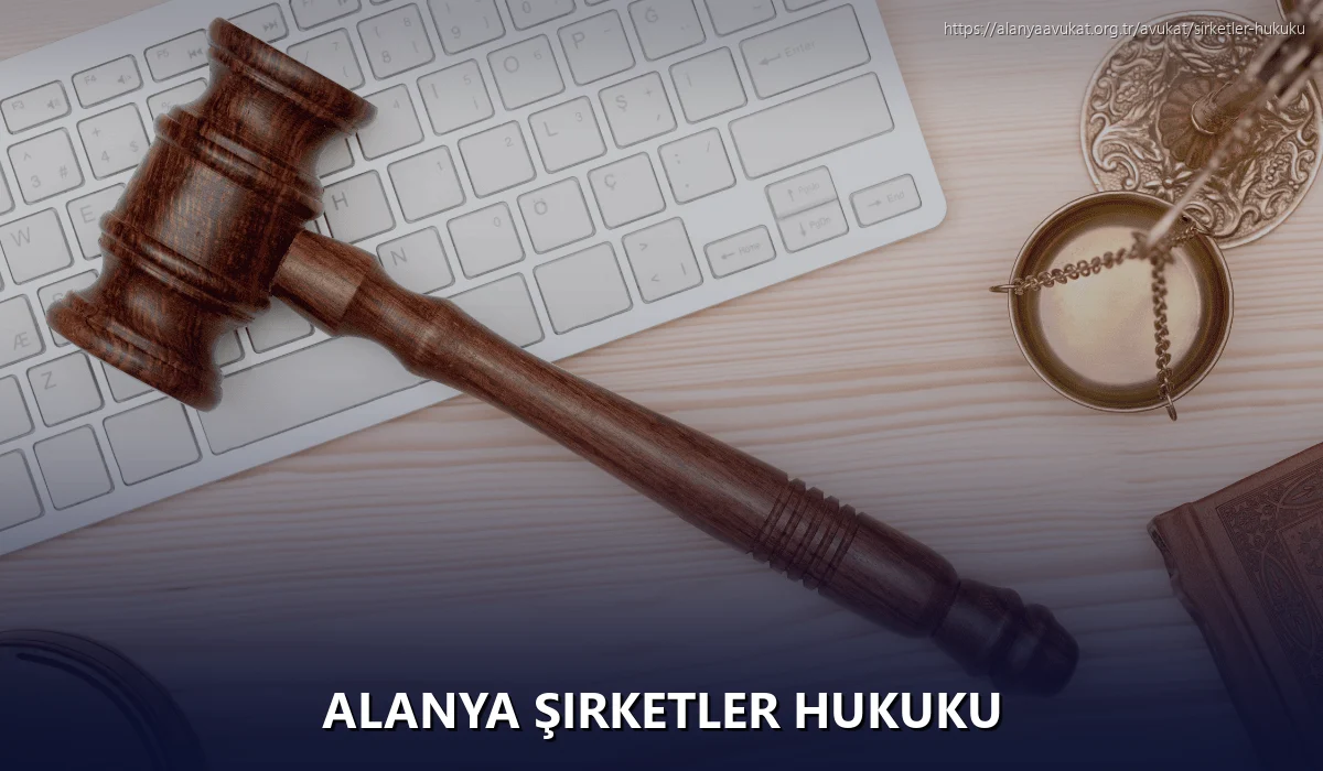 Alanya Şirketler Hukuku